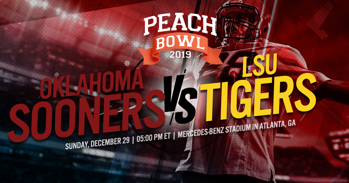 2019 College Football Semifinal (Chick-Fil-A Peach Bowl): #4 Oklahoma Sooners vs. #1 LSU Tigers 2019 College Football Semifinal (Chick-Fil-A Peach Bowl): #4 Oklahoma Sooners vs. #1 LSU Tigers
